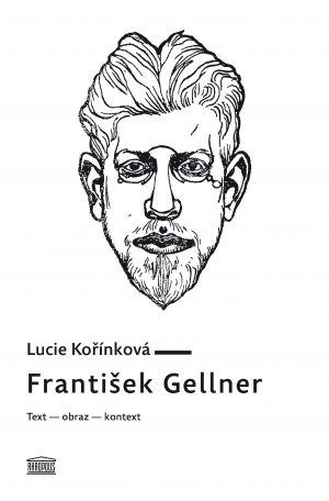 František Gellner. Text – obraz – kontext