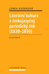 Literární kultura a českojazyčný periodický tisk (1830-1850)