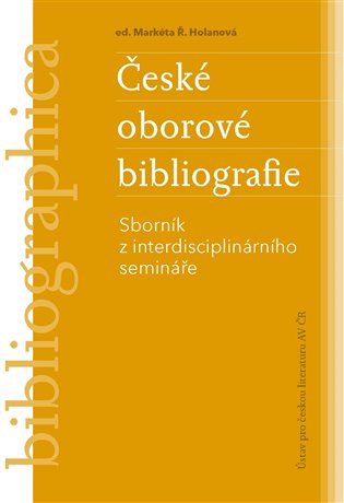 České oborové bibliografie: Sborník z interdisciplinárního semináře