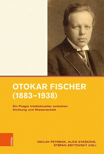 Otokar Fischer (1883–1938). Ein Prager Intellektueller zwischen Dichtung und Wissenschaft