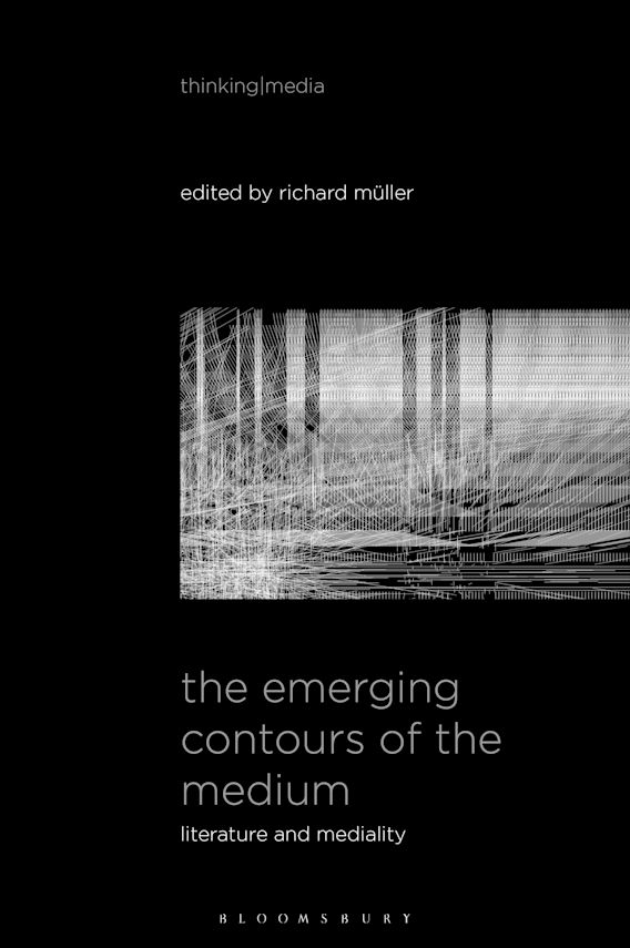 The Emerging Contours of the Medium. Literature and Mediality
