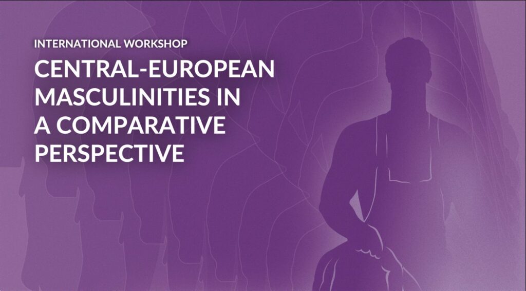 Central-European Masculinities in a Comparative Perspective / International Symposium (19.–20. 6. 2024)