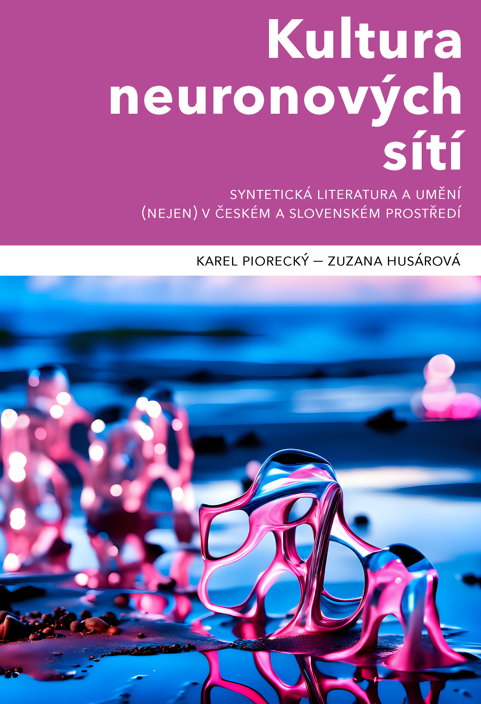 Kultura neuronových sítí. Syntetická literatura a umění (nejen) v českém a slovenském prostředí