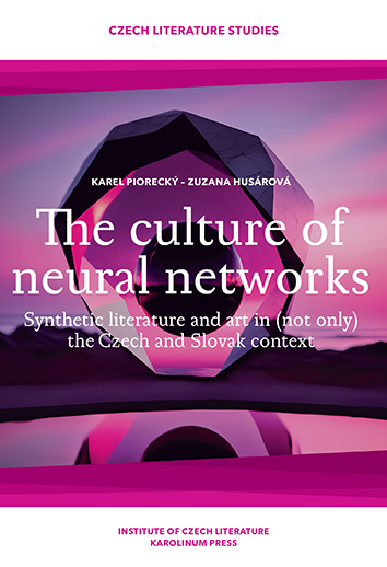 The culture of neural networks. Synthetic literature and art in (not only) the Czech and Slovak context