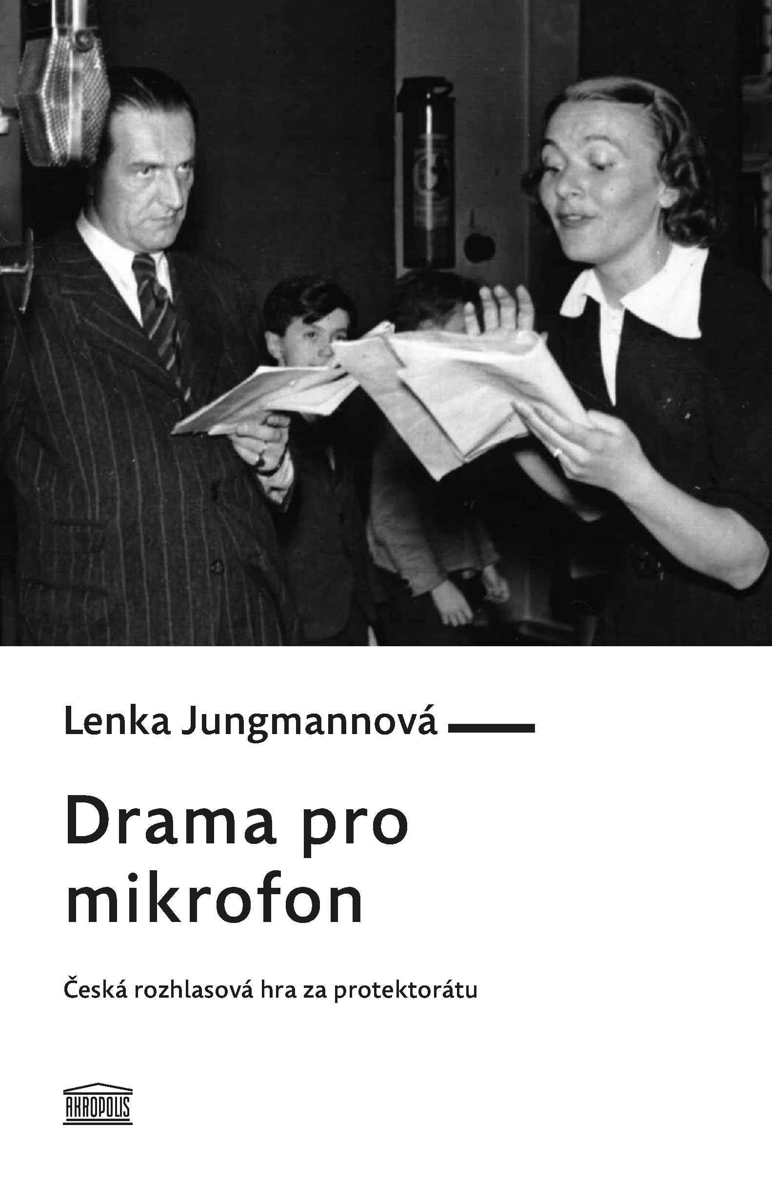 Drama pro mikrofon. Česká rozhlasová hra za protektorátu