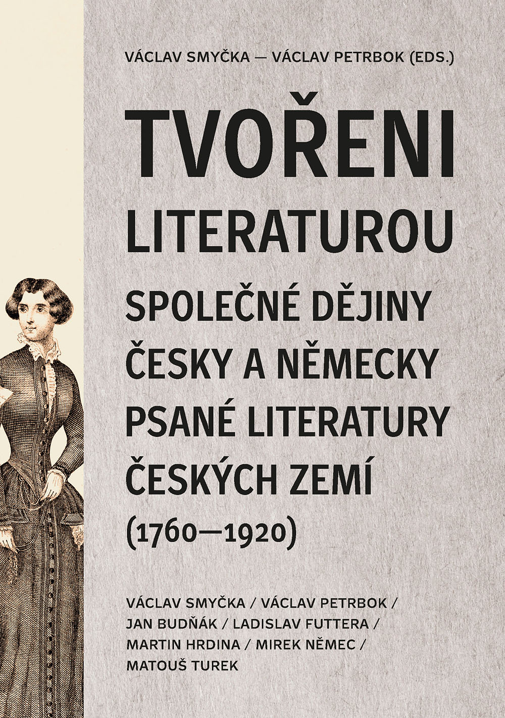 Tvořeni literaturou. Společné dějiny česky a německy psané literatury českých zemí (1760–1920)