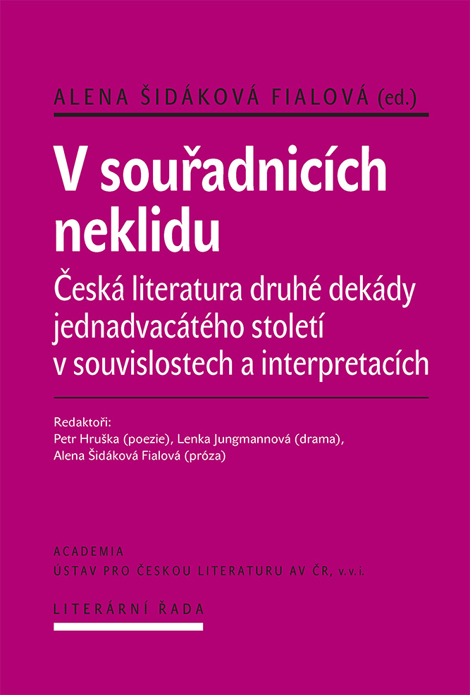 V souřadnicích neklidu. Česká literatura druhé dekády jednadvacátého století v souvislostech a interpretacích